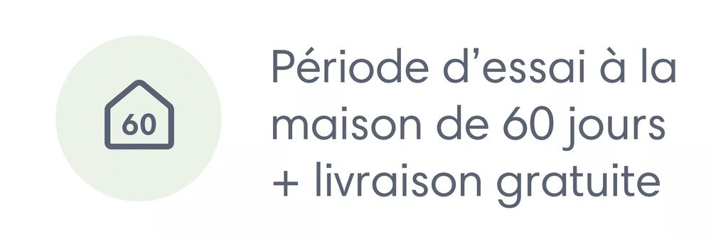 Essai à domicile de 60 jours + expédition gratuite